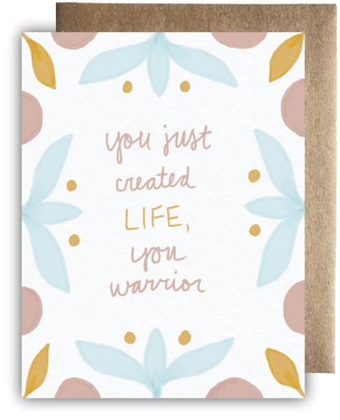 You Just Created LIFE, You Warrior Card